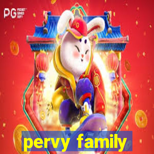 pervy family